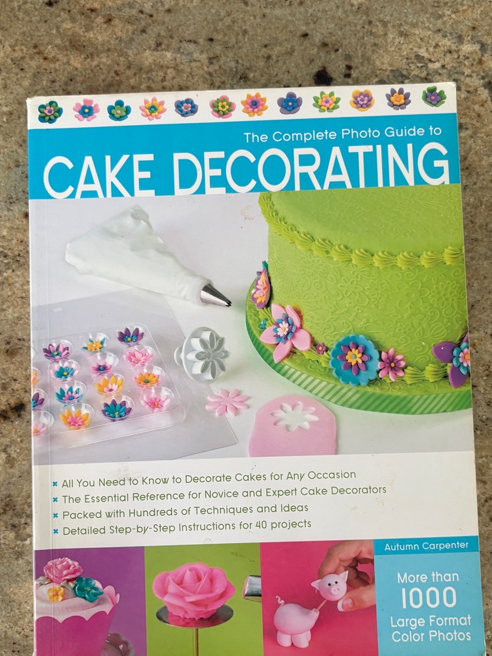 The complete photo guide to CAKE DECORATING book